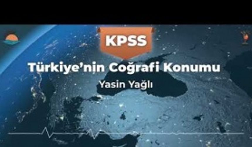 KPSS COĞRAFYA (1) : Coğrafi Konum